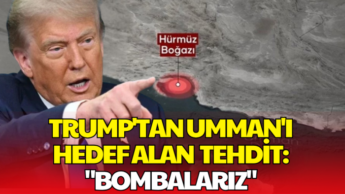 Trump’tan Umman’a Sert Mesaj: 'Fena Halde Bombalarız'